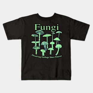 Fungi - Dissolving Garbage Since Forever (green) Kids T-Shirt